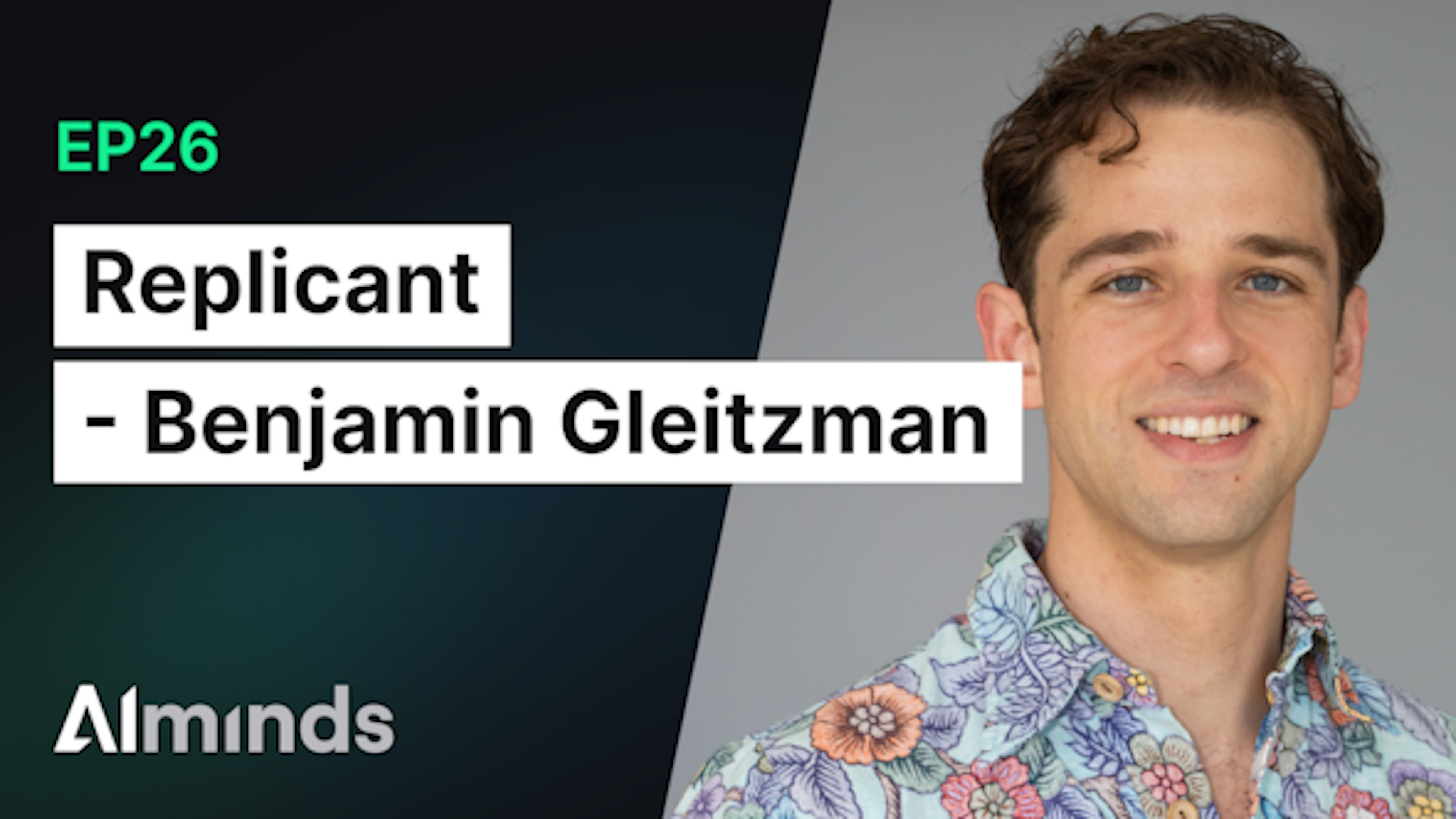 AIMinds #026 | Benjamin Gleitzman, CTO & Co-Founder at Replicant