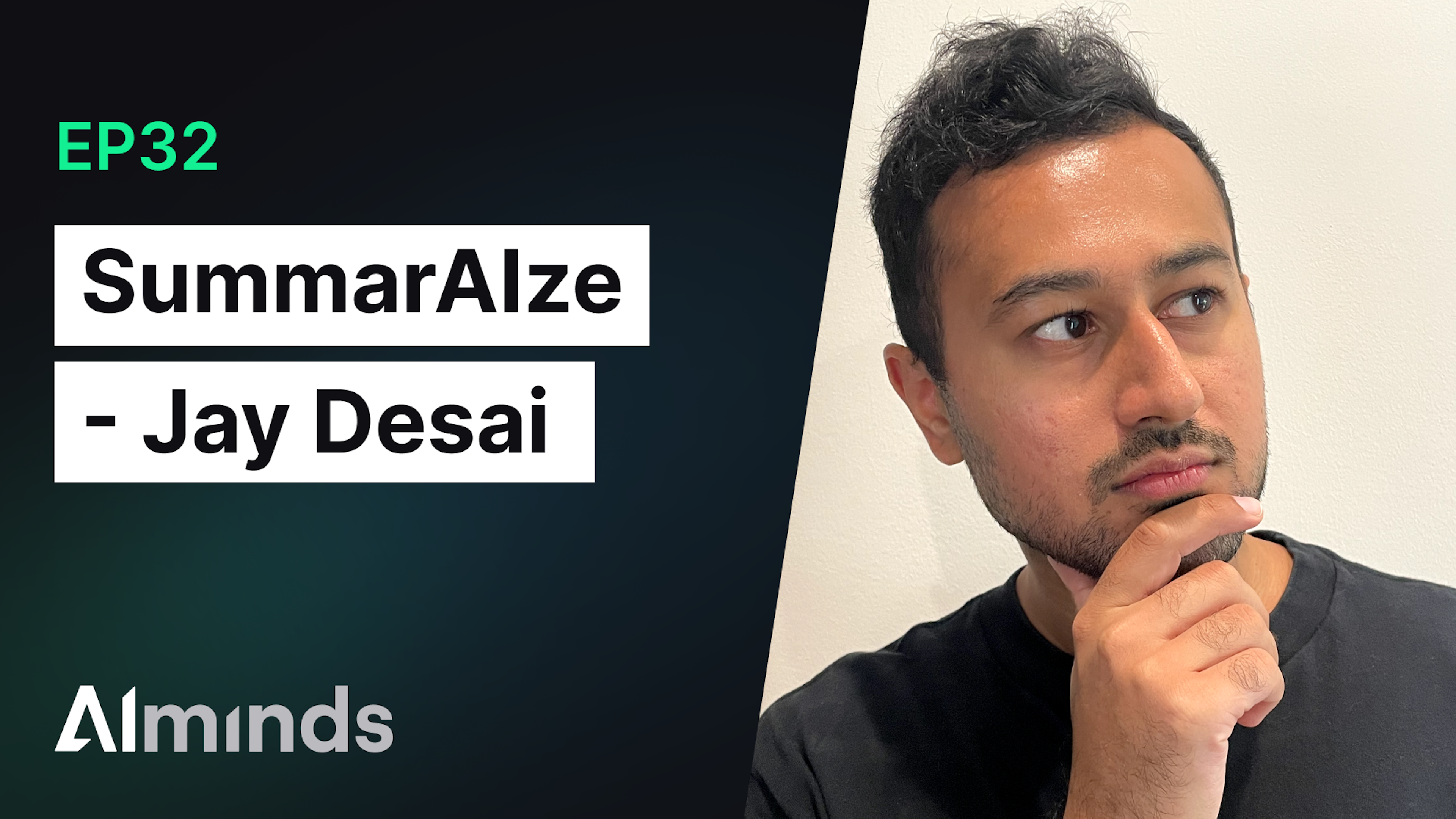 AIMinds #032 | Jay Desai, Co-Founder at SummarAIze