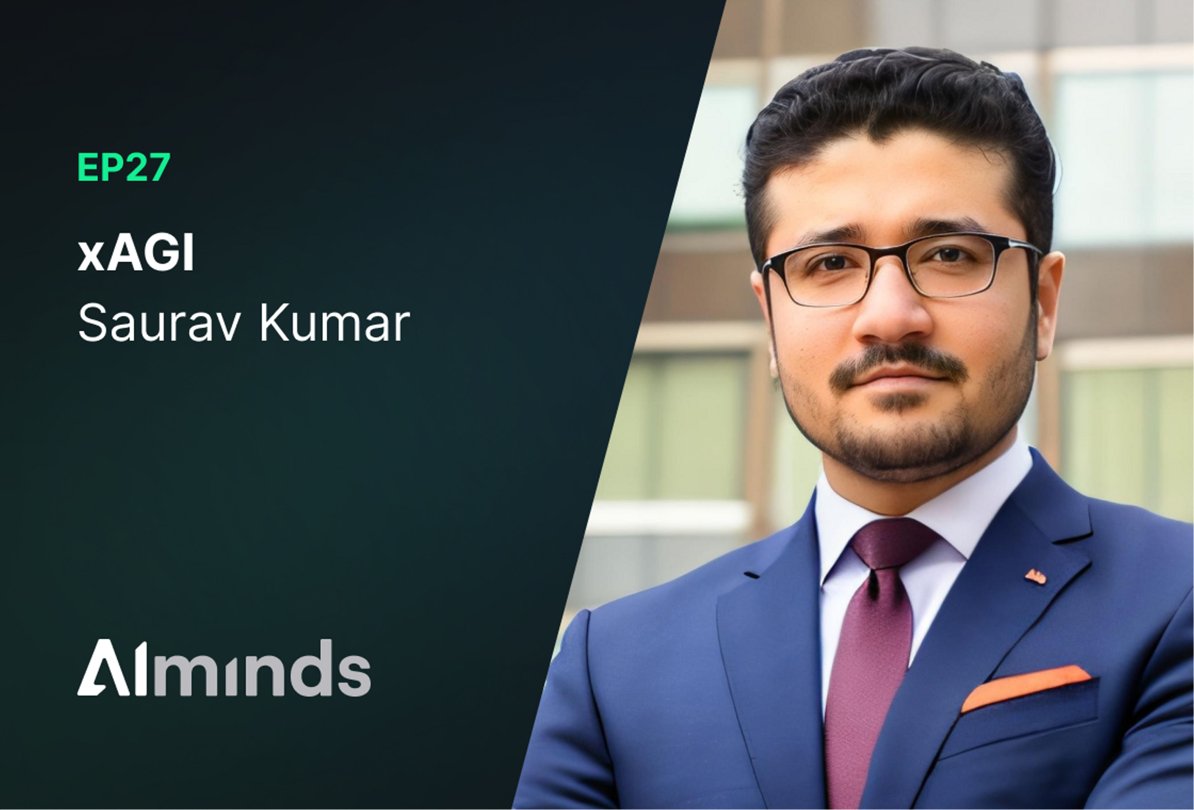 AIMinds #027 | Saurav Kumar, Founder & CEO at xAGI