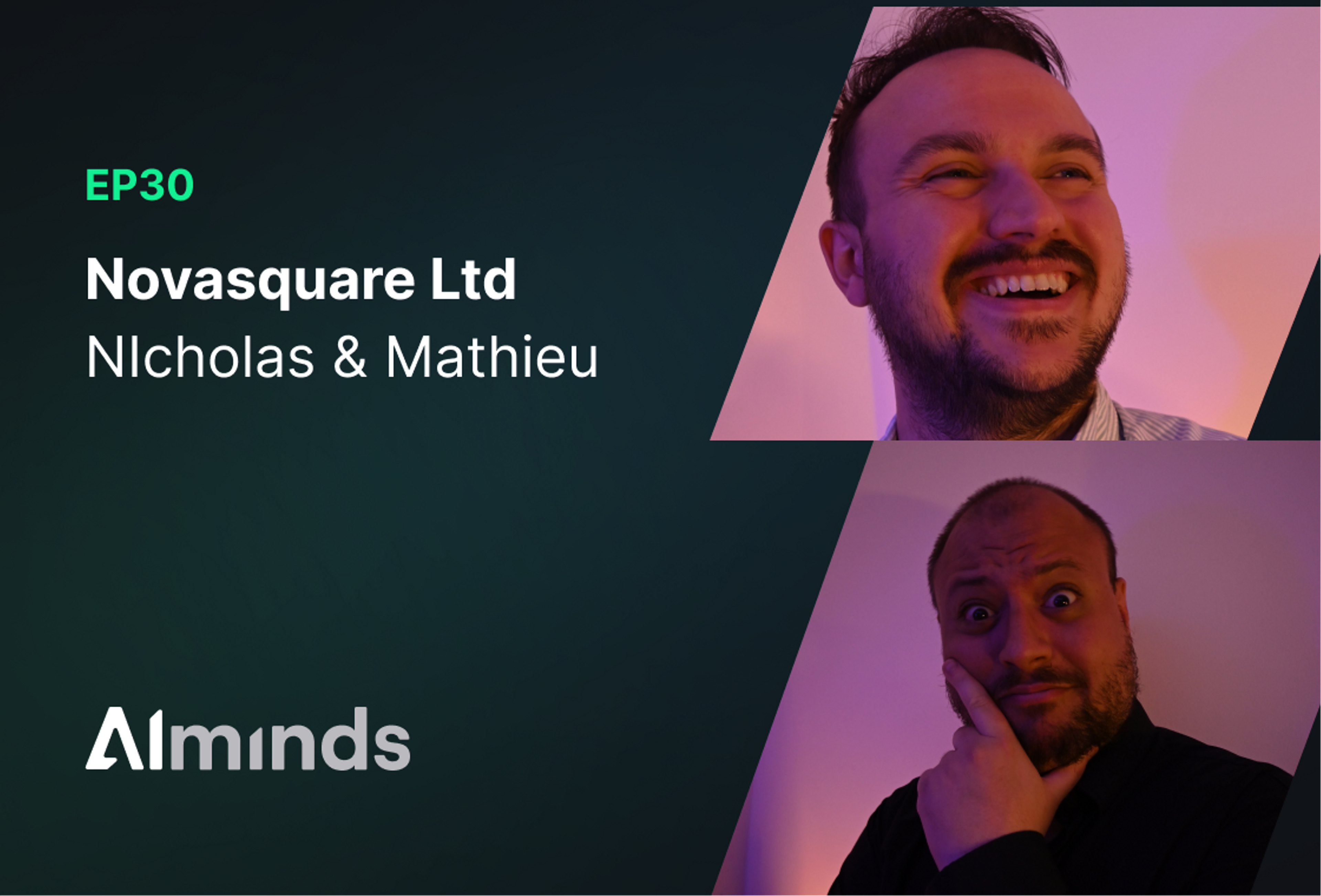 AIMinds #030 | Nicolas & Mathieu of NovaSquare Ltd