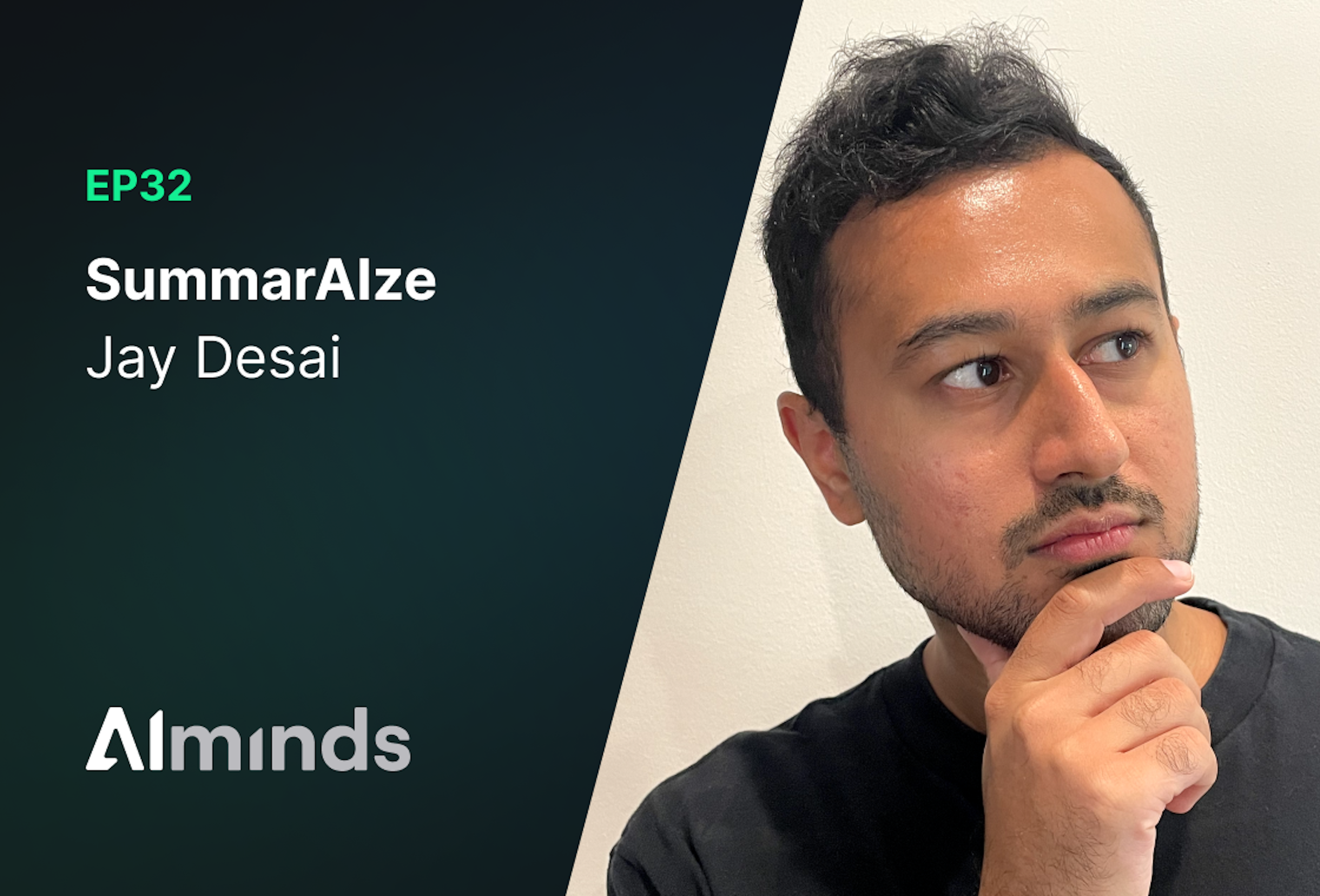 AIMinds #032 | Jay Desai, Co-Founder at SummarAIze