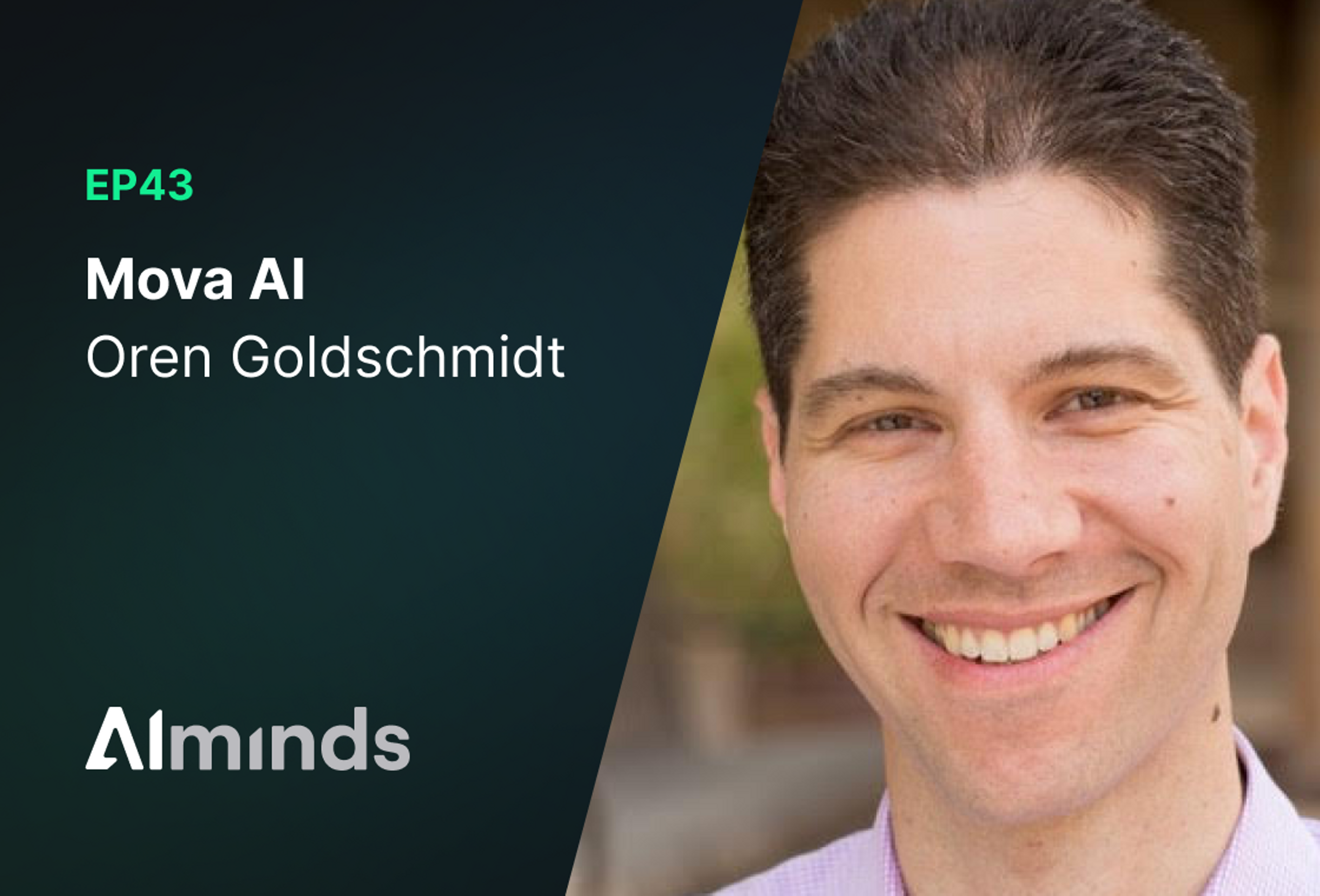 AIMinds #046 | Oren Goldschmidt, Co-Founder and CEO at Mova AI