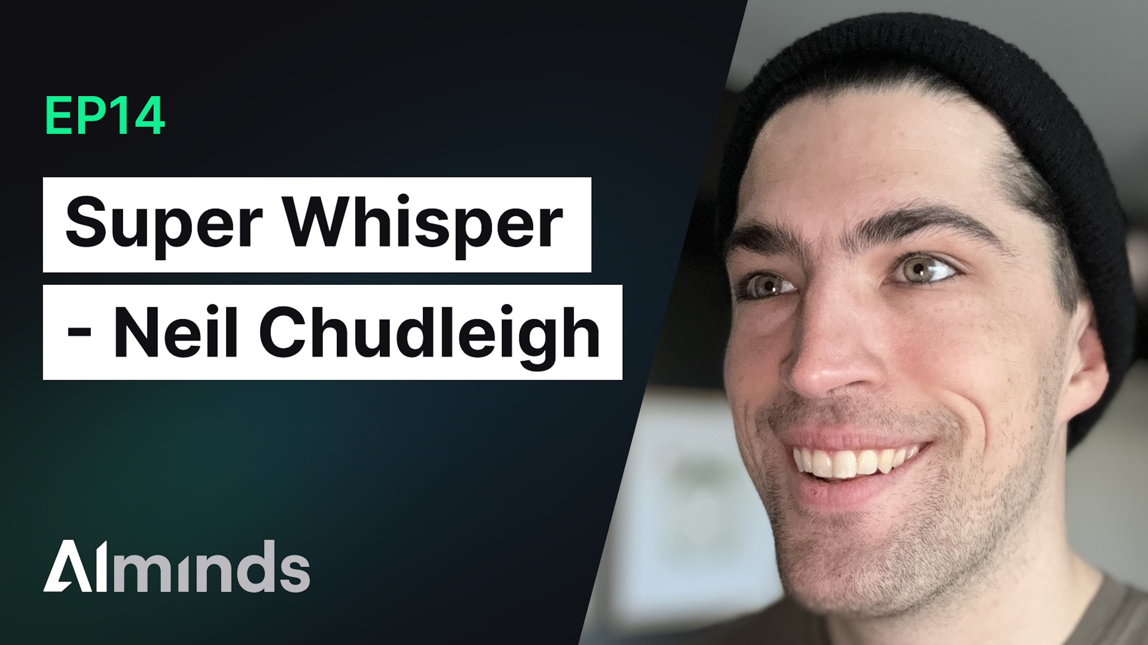 AIMinds #014 | Neil Chudleigh, Creator and Founder of SuperWhisper