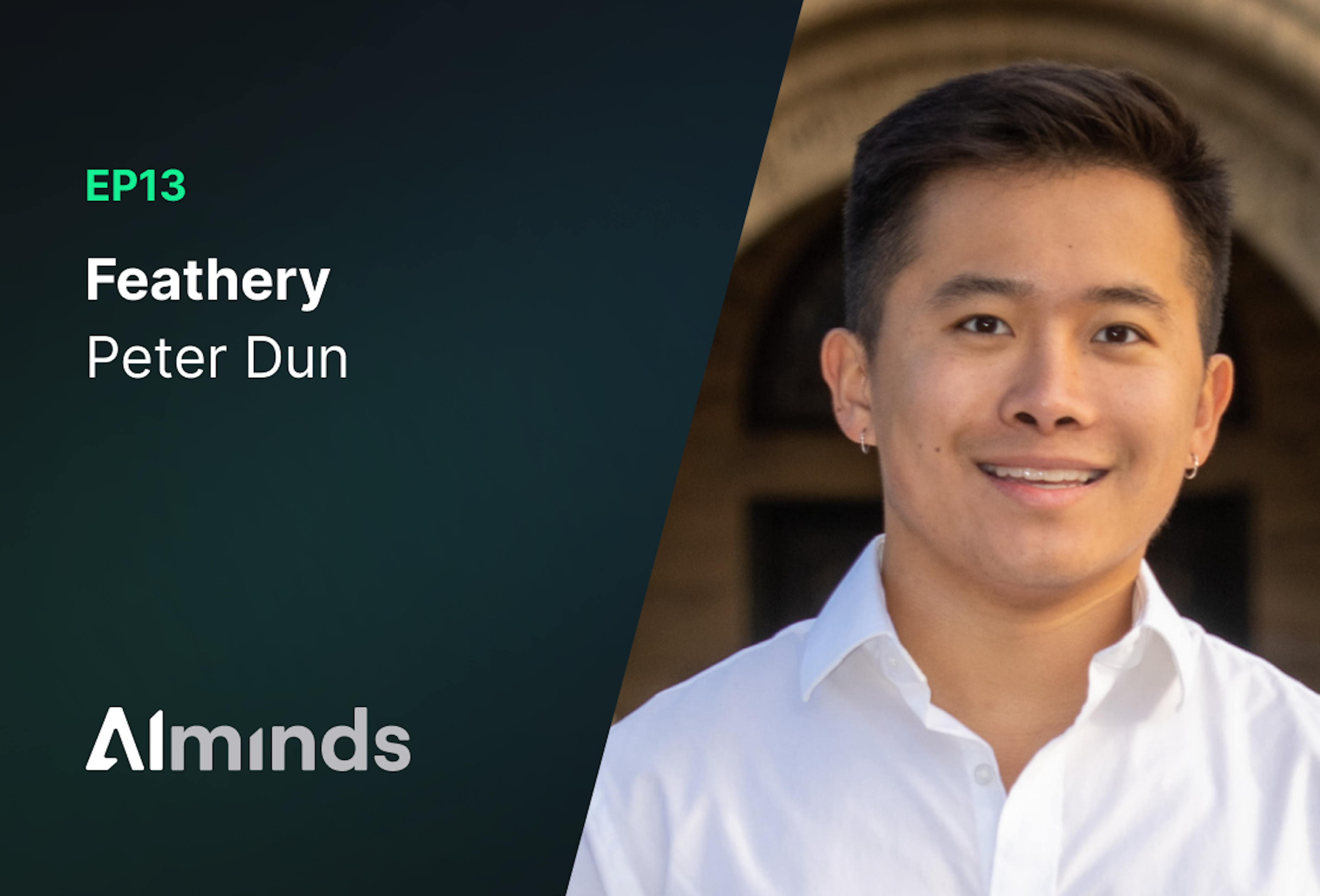 AIMinds #013 | Peter Dun, Founder & CEO at Feathery