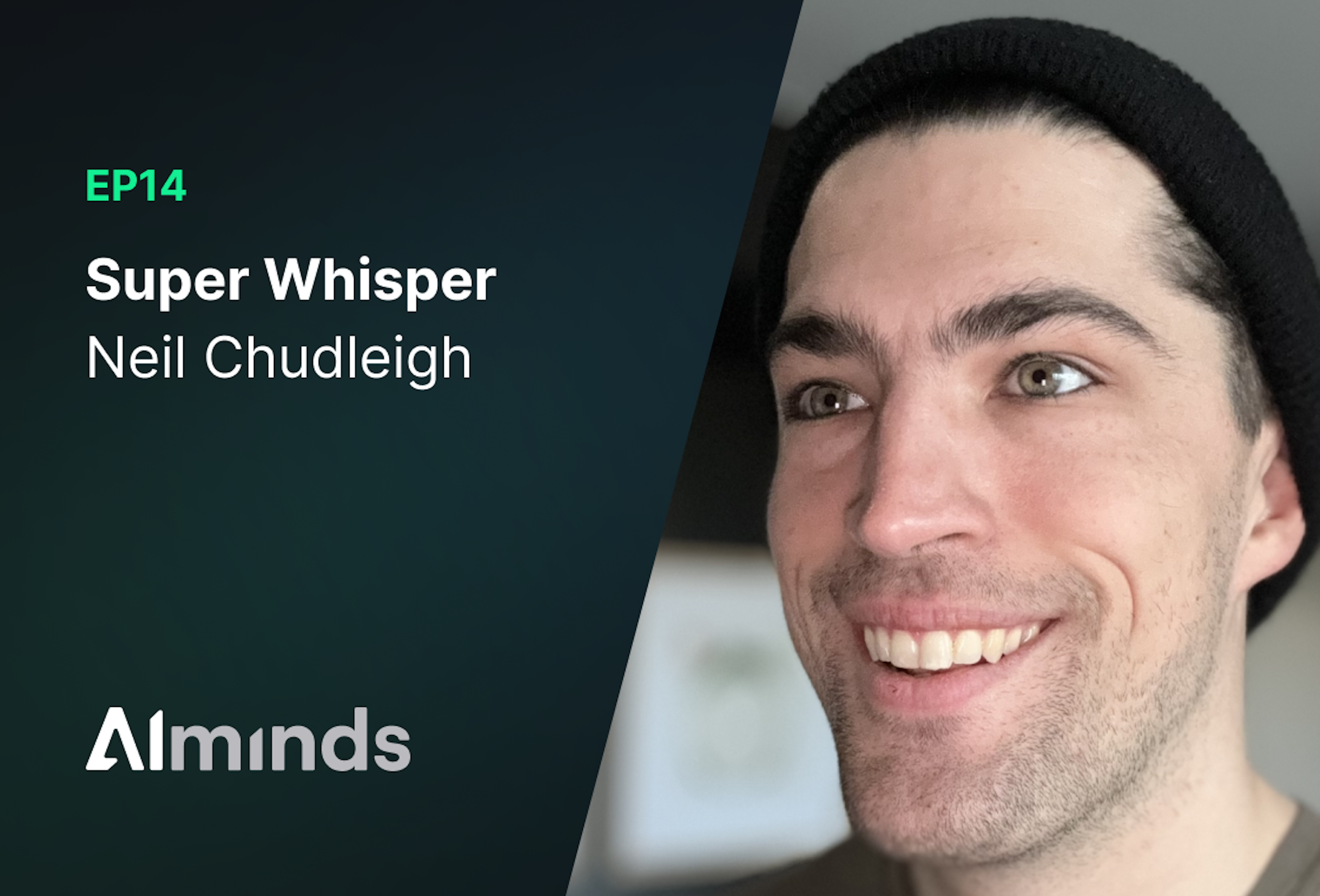 AIMinds #014 | Neil Chudleigh, Creator and Founder of SuperWhisper