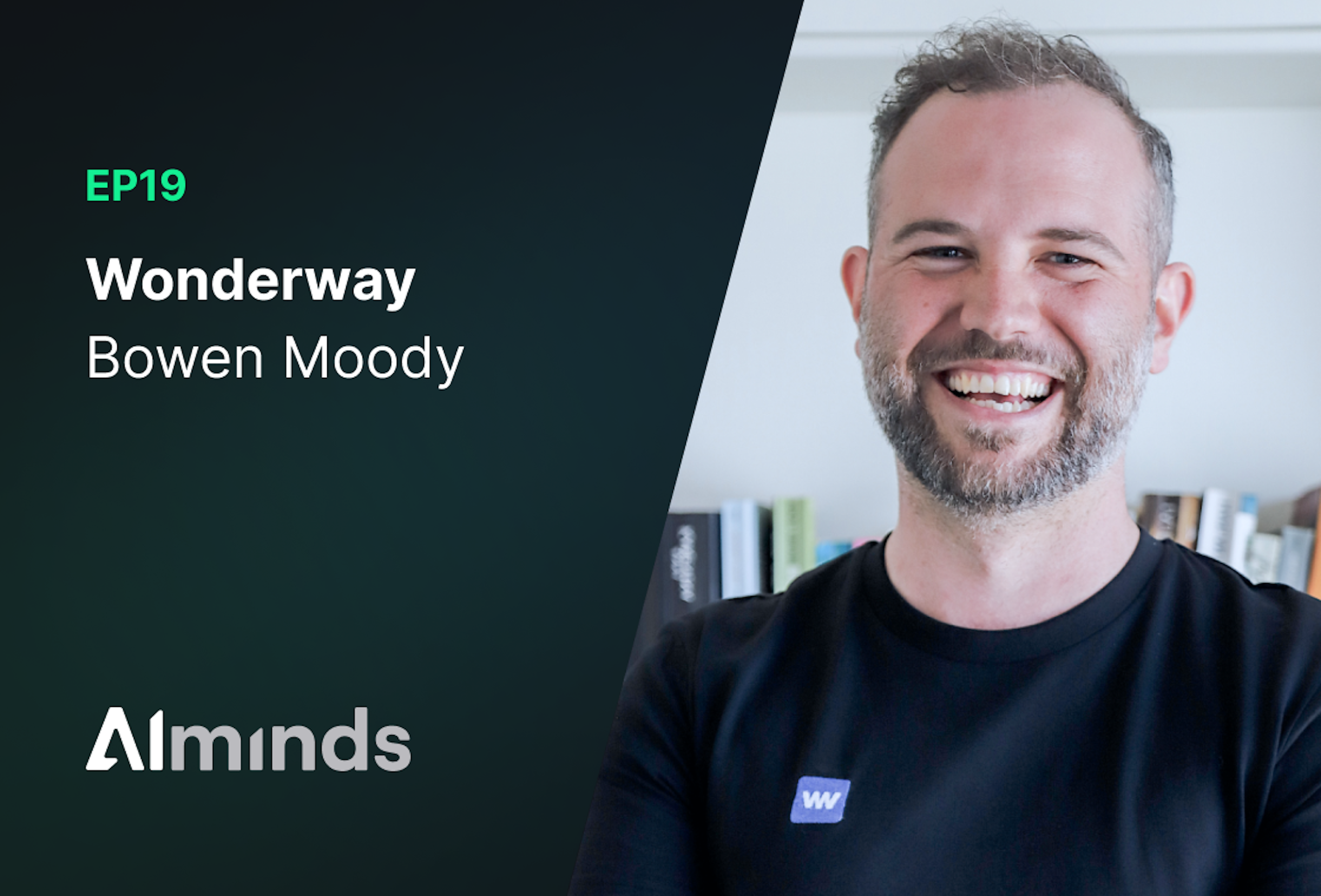 AIMinds #019 | Bowen Moody, CEO & Co-founder of Wonderway