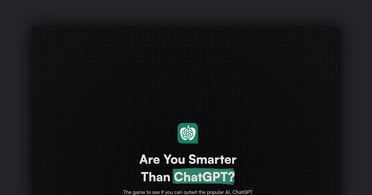 Are You Smarter Than ChatGPT