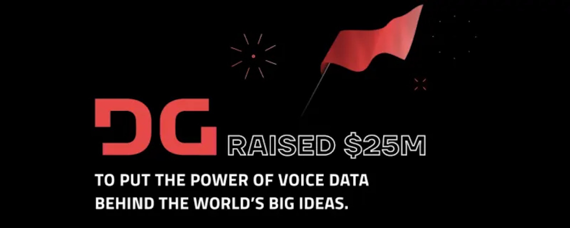 We Raised $25 Million from Tiger Global and Others to Unlock the Power of Voice Data and Fuel the World’s Big Ideas