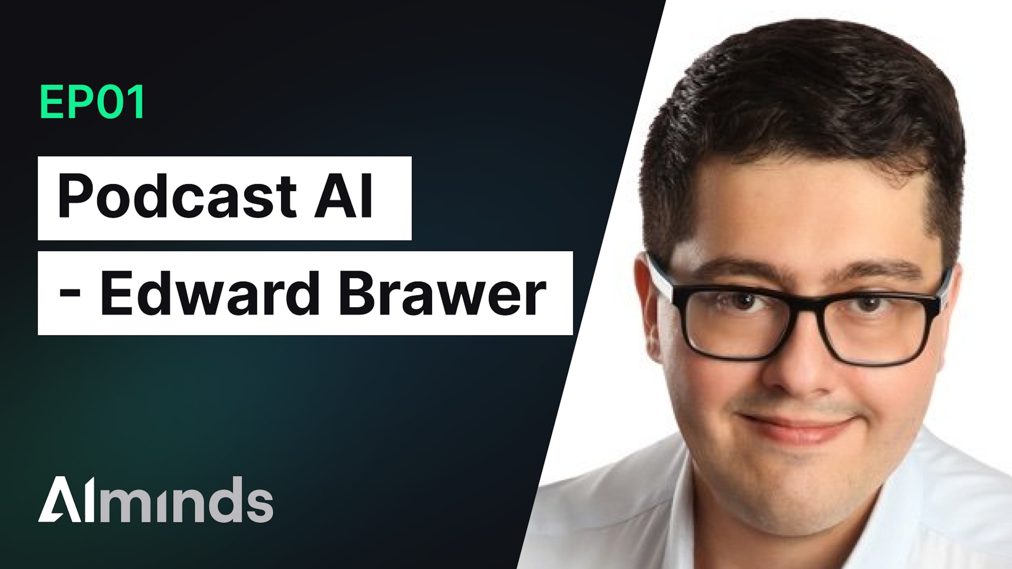 AIMinds #001 | Edward Brawer, CEO at Podcast AI